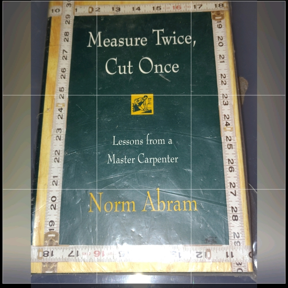 New! Norm Abram, 'Measure Twice, Cut Once' Book, "Still in the Original Plactic"